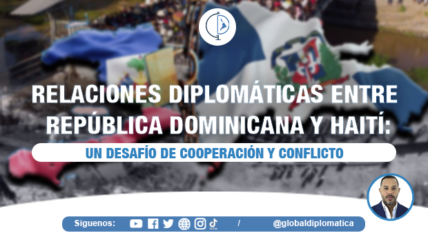 Relaciones Diplomáticas entre República Dominicana y Haití: Un Desafío de Cooperación y Conflicto